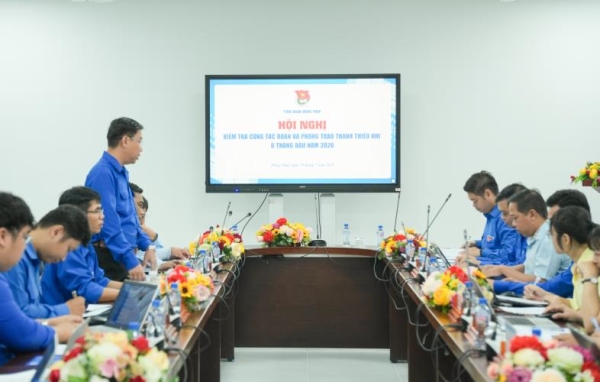 Dong Thap Provincial Youth Union inspects and supervises Ho Chi Minh Communist Youth Union’s work and Youth Movements for the first 6 months of 2026 at Dong Thap University